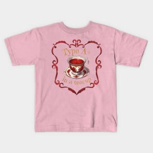 Type A+ In A Teacup Kids T-Shirt